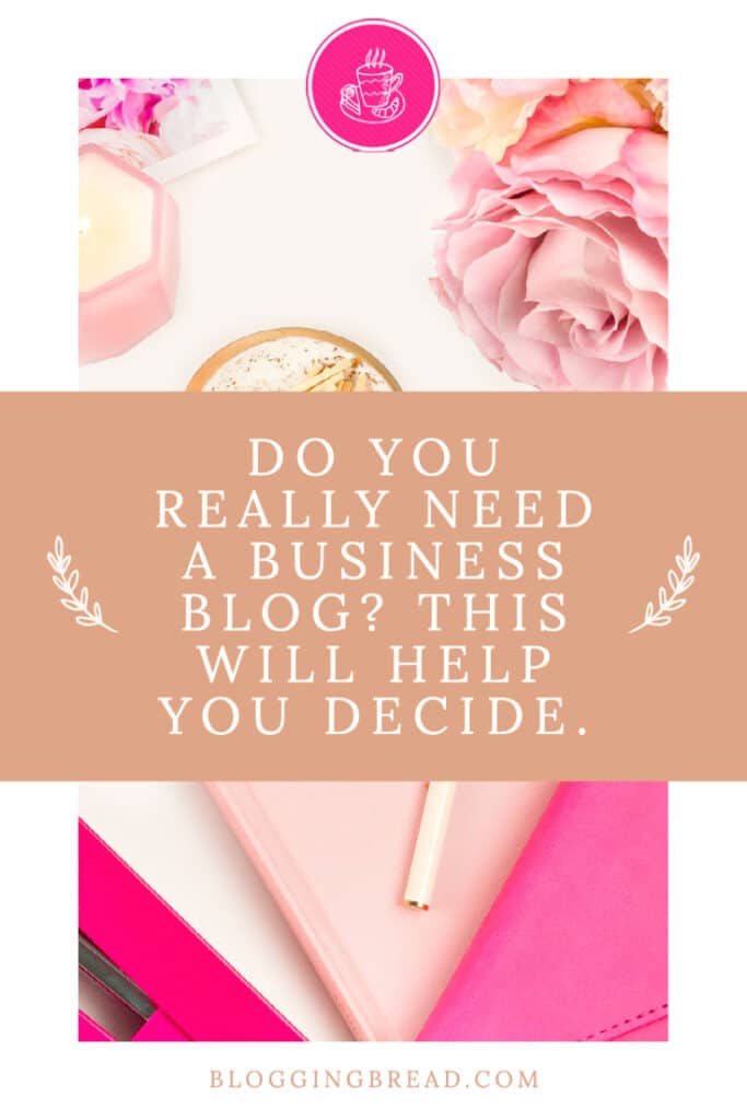 Do You Really Need a Business Blog? This Will Help You Decide.